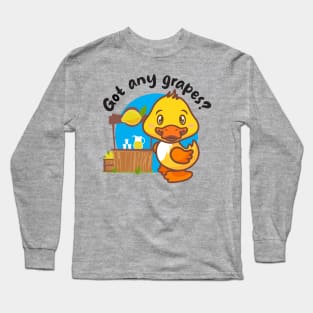 Got any grapes? Annoying duck (on light colors) Long Sleeve T-Shirt